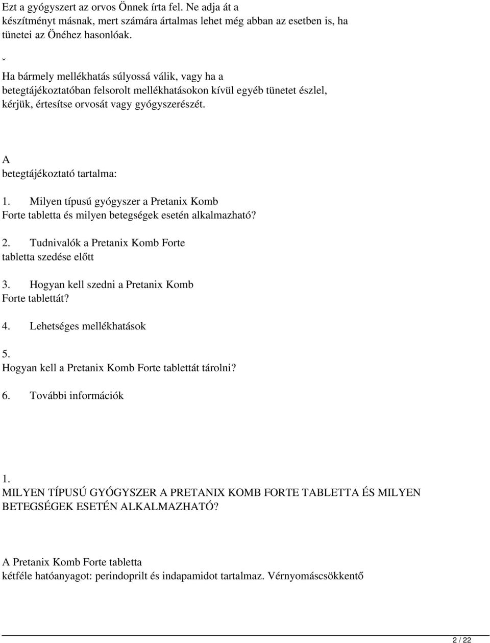 A betegtájékoztató tartalma: 1. Milyen típusú gyógyszer a Pretanix Komb Forte tabletta és milyen betegségek esetén alkalmazható? 2. Tudnivalók a Pretanix Komb Forte tabletta szedése előtt 3.