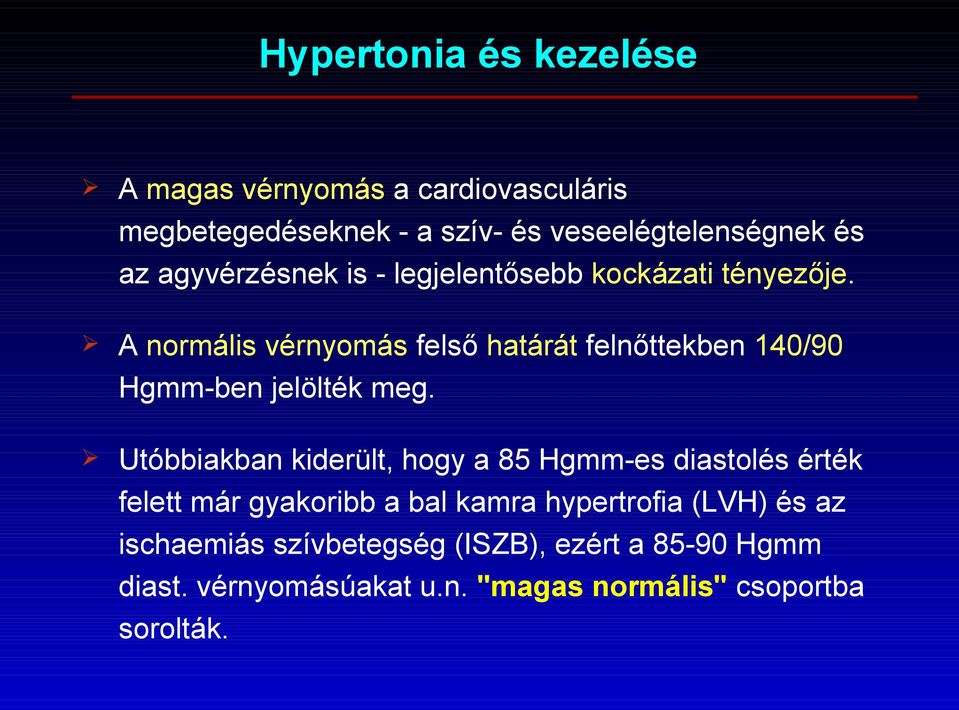 A normális vérnyomás felső határát felnőttekben 140/90 Hgmm-ben jelölték meg.