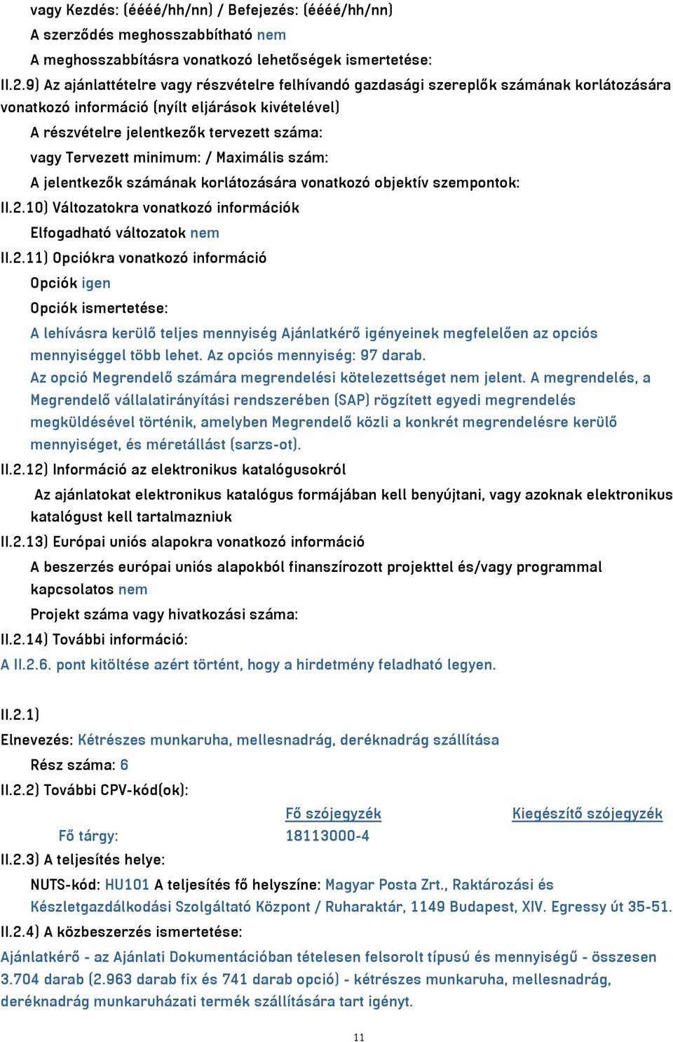 Tervezett minimum: / Maximális szám: A jelentkezők számának korlátozására vonatkozó objektív szempontok: II.2.