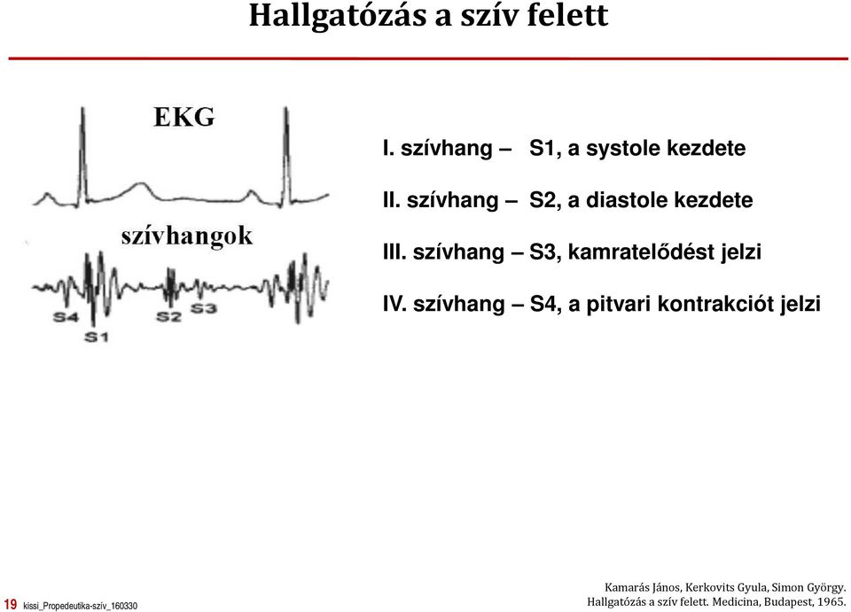 szívhang S4, a pitvari kontrakciót jelzi 19 kissi_propedeutika-szív_160330