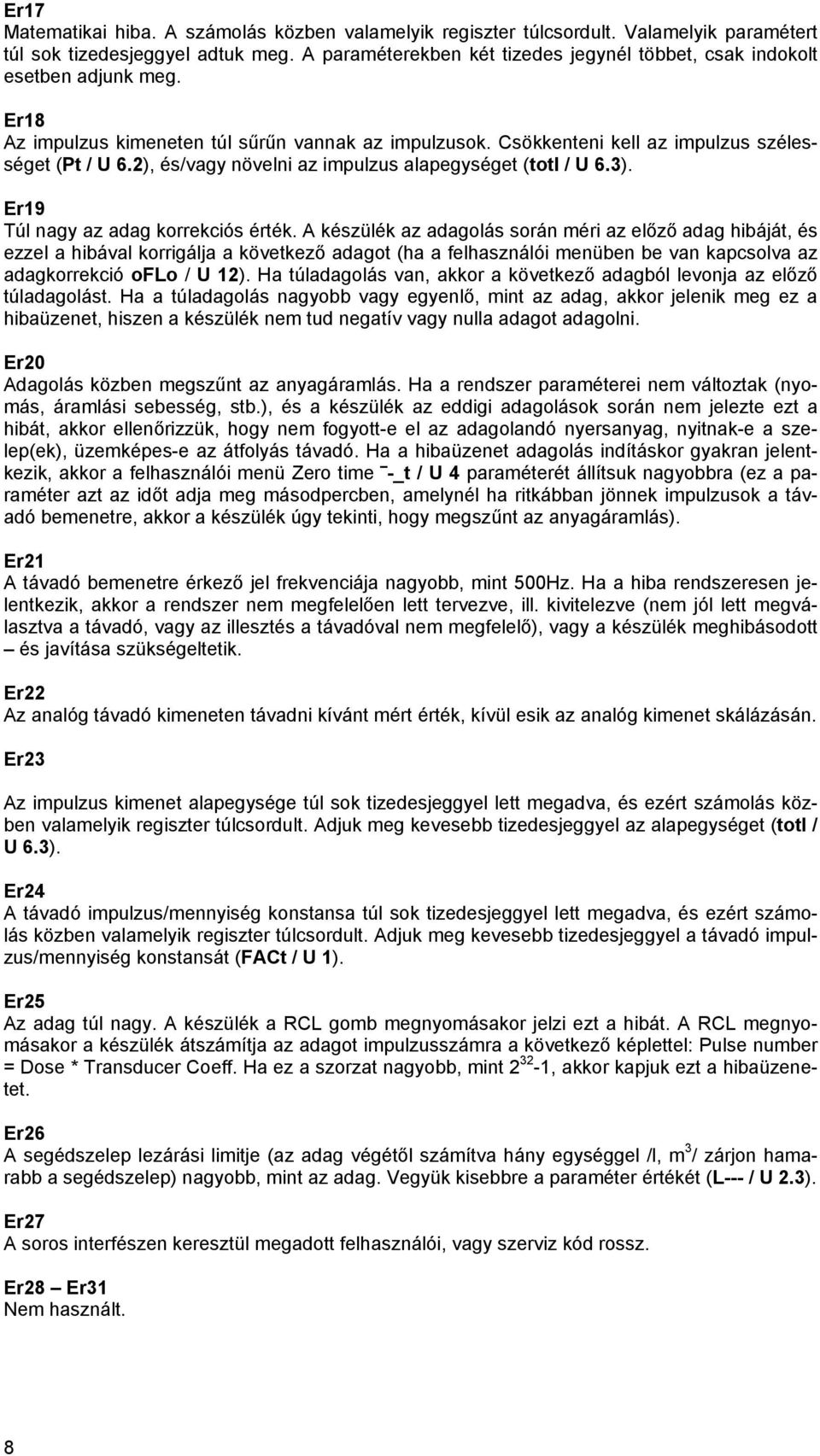 2), és/vagy növelni az impulzus alapegységet (toti / U 6.3). Er19 Túl nagy az adag korrekciós érték.