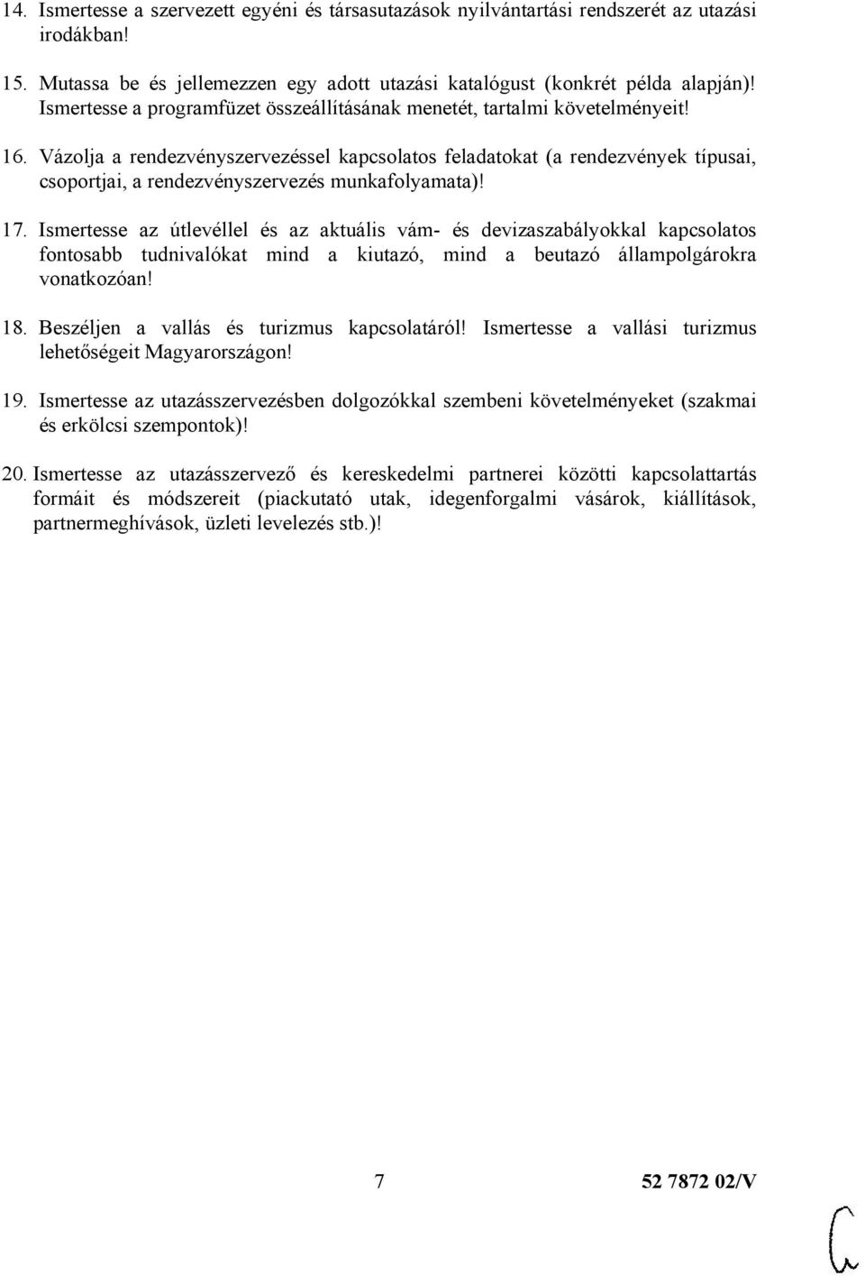 Vázolja a rendezvényszervezéssel kapcsolatos feladatokat (a rendezvények típusai, csoportjai, a rendezvényszervezés munkafolyamata)! 17.