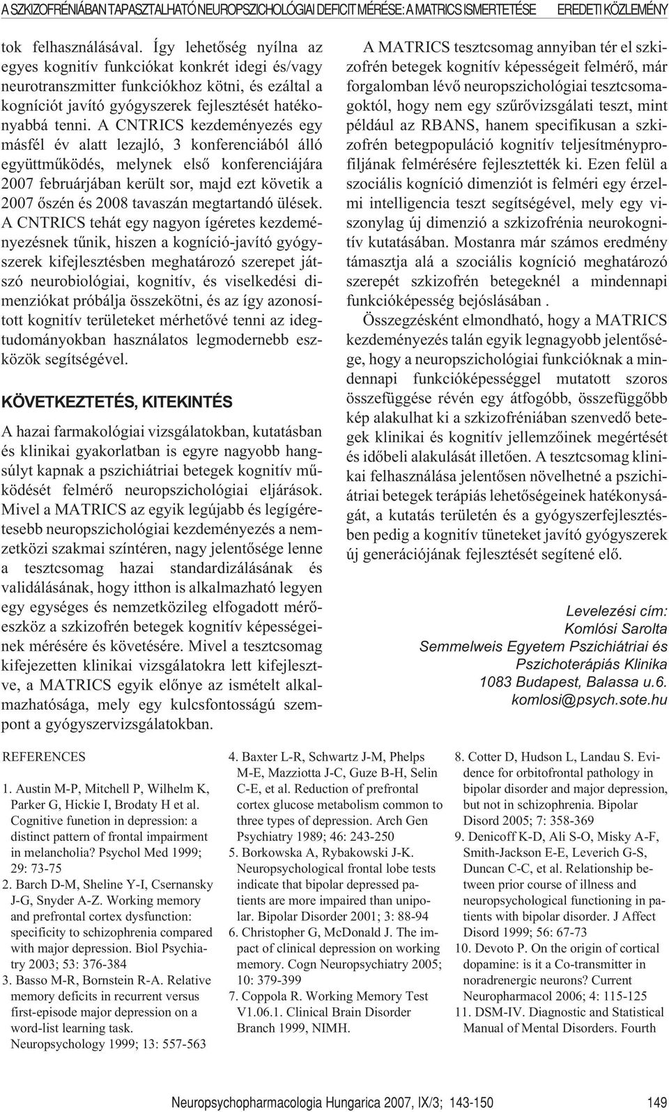 A CNTRICS kezdeményezés egy másfél év alatt lezajló, 3 konferenciából álló együttmûködés, melynek elsõ konferenciájára 2007 februárjában került sor, majd ezt követik a 2007 õszén és 2008 tavaszán