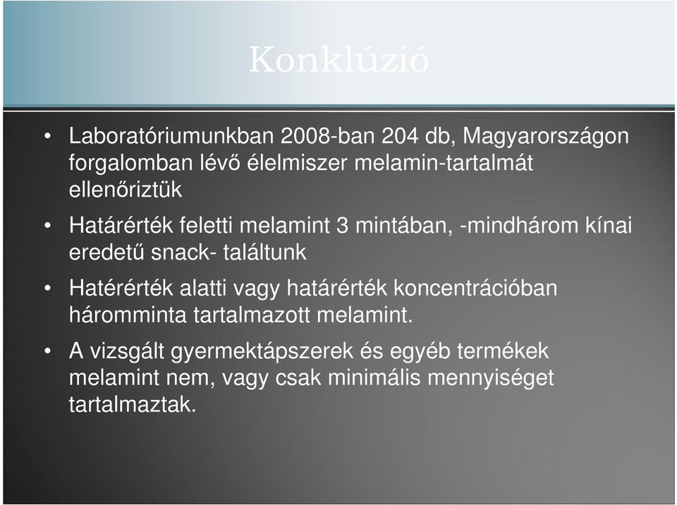 snack- találtunk Hatérérték alatti vagy határérték koncentrációban háromminta tartalmazott