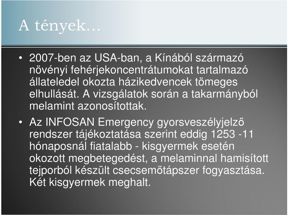 Az INFOSAN Emergency gyorsveszélyjelző rendszer tájékoztatása szerint eddig 1253-11 hónaposnál fiatalabb -