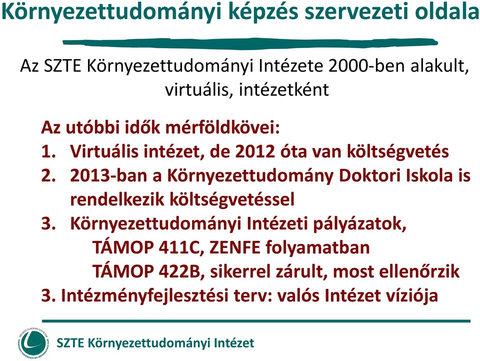 2013-ban a Környezettudomány Doktori Iskola is rendelkezik költségvetéssel 3.