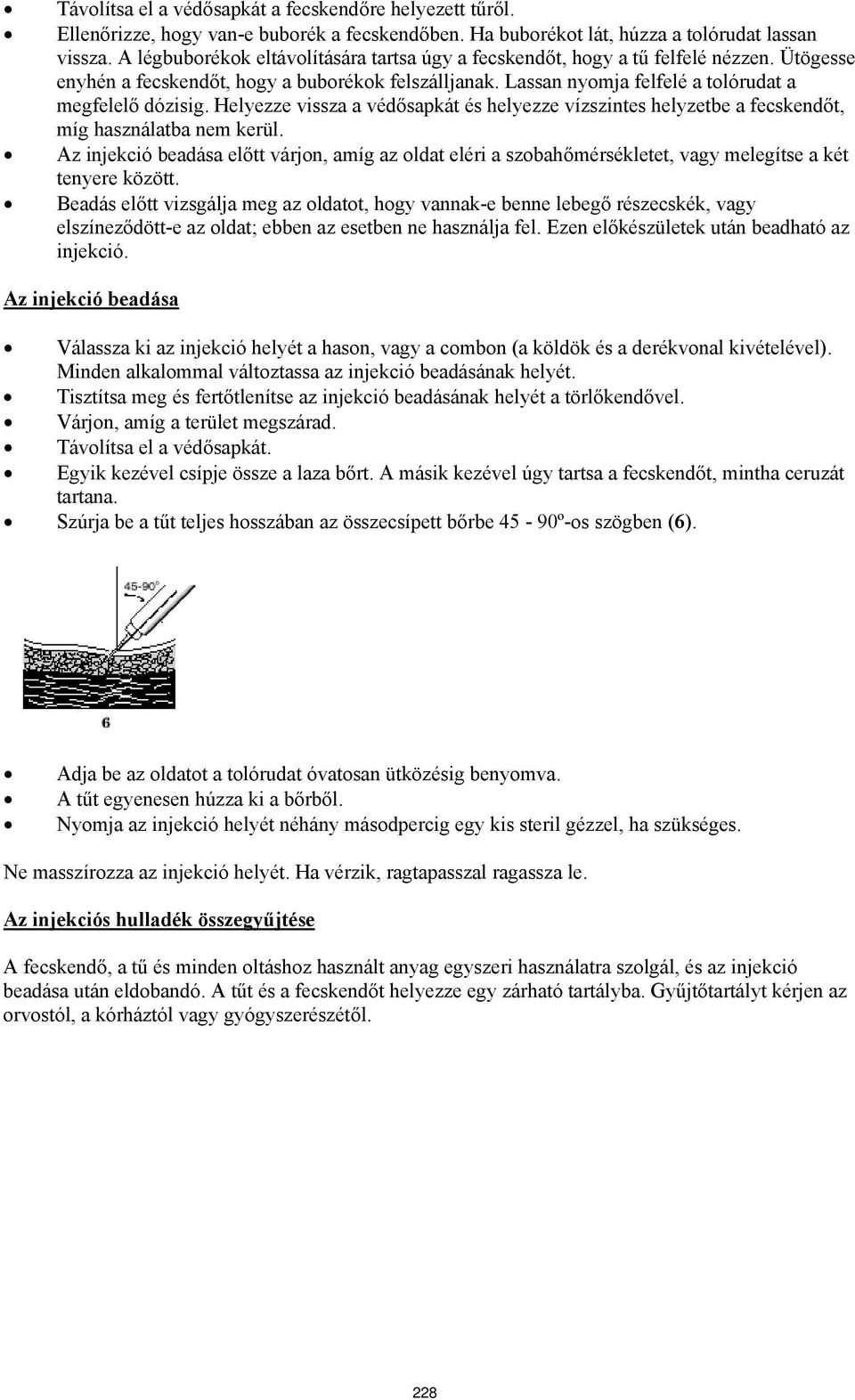 Helyezze vissza a védősapkát és helyezze vízszintes helyzetbe a fecskendőt, míg használatba nem kerül.