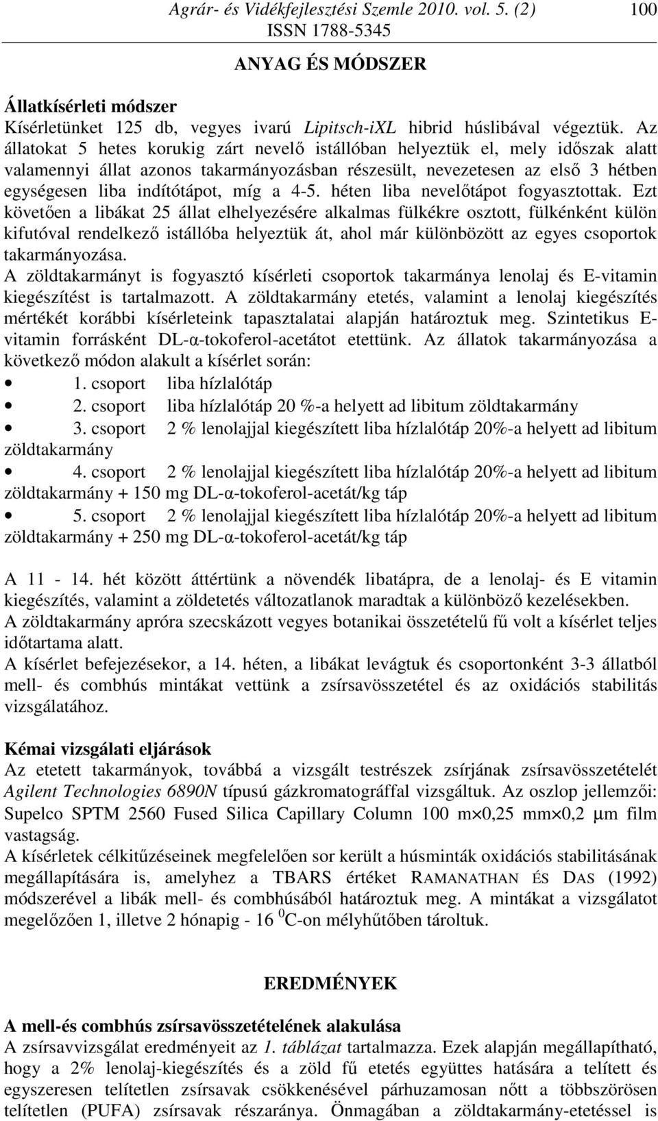 a 4-5. héten liba nevelőtápot fogyasztottak.