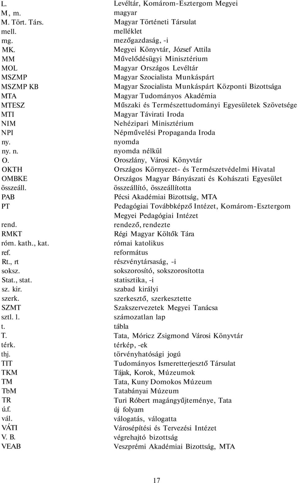 VEAB Levéltár, Komárom-Esztergom Megyei magyar Magyar Történeti Társulat melléklet mezőgazdaság, -i Megyei Könyvtár, József Attila Művelődésügyi Minisztérium Magyar Országos Levéltár Magyar