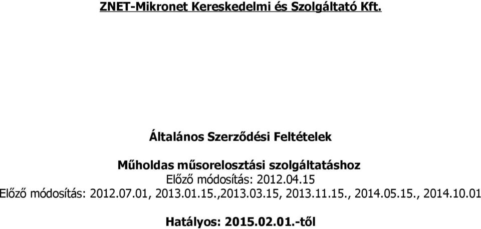 szolgáltatáshoz Előző módosítás: 2012.04.15 Előző módosítás: 2012.
