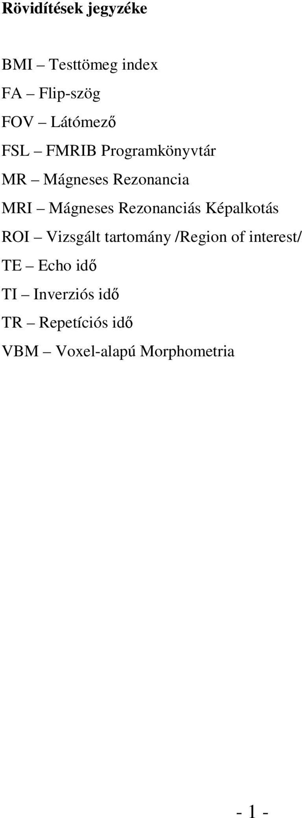 Rezonanciás Képalkotás ROI Vizsgált tartomány /Region of interest/ TE