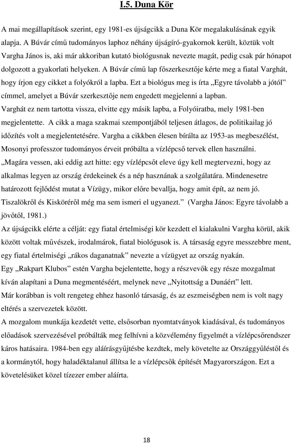 helyeken. A Búvár címő lap fıszerkesztıje kérte meg a fiatal Varghát, hogy írjon egy cikket a folyókról a lapba.