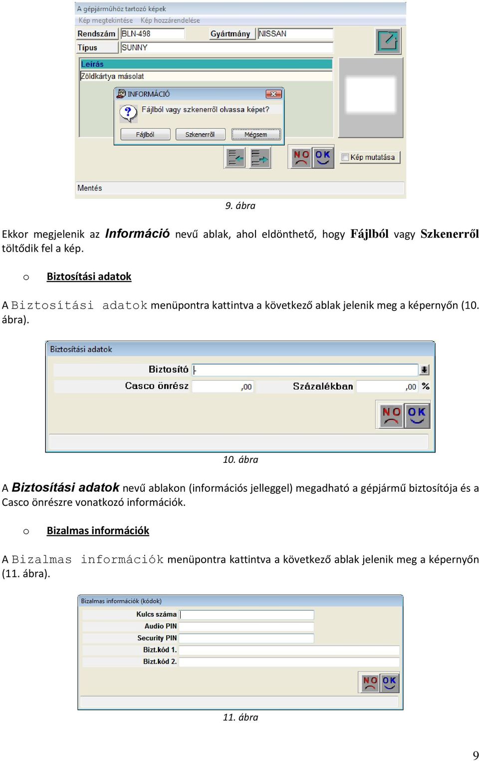 ábra A Biztosítási adatok nevű ablakon (információs jelleggel) megadható a gépjármű biztosítója és a Casco önrészre vonatkozó