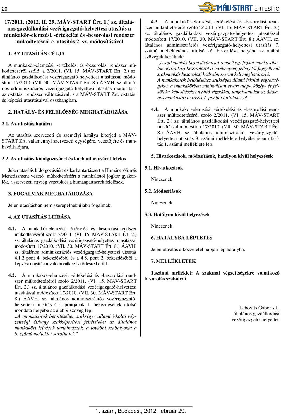 általános gazdálkodási vezérigazgató-helyettesi utasítással módosított 17/2010. (VII. 30. MÁV-START Ért. 8.) ÁAVH. sz.