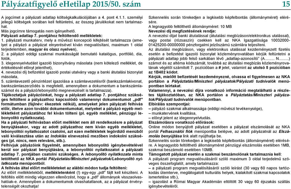 pályázati munkaterv, mely a művészi koncepció kifejtését tartalmazza (amelyet a pályázó a pályázat elnyerésével kíván megvalósítani, maximum 1 oldal terjedelemben, magyar és olasz nyelven), 2.