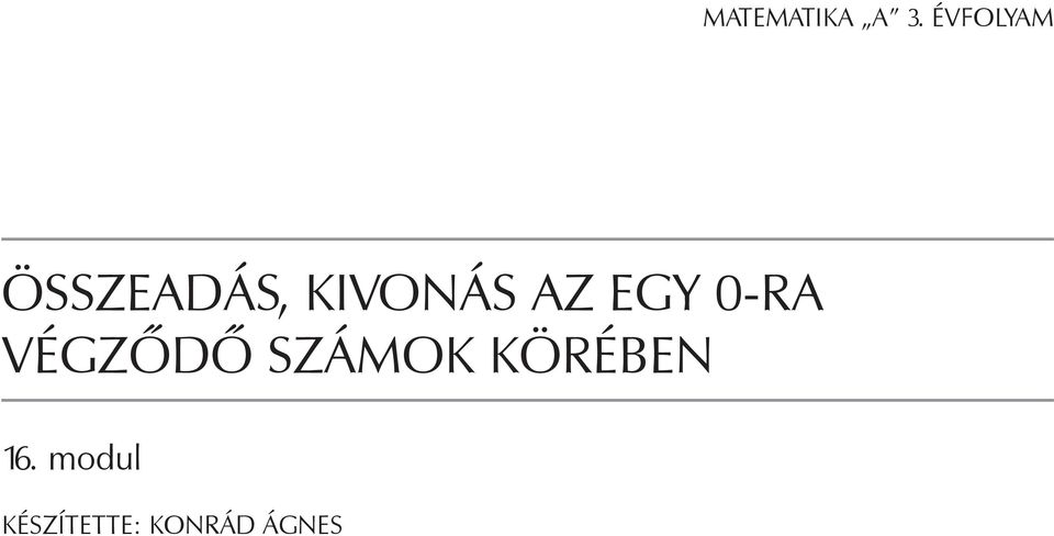 AZ EGY 0-RA VÉGZŐDŐ SZÁMOK