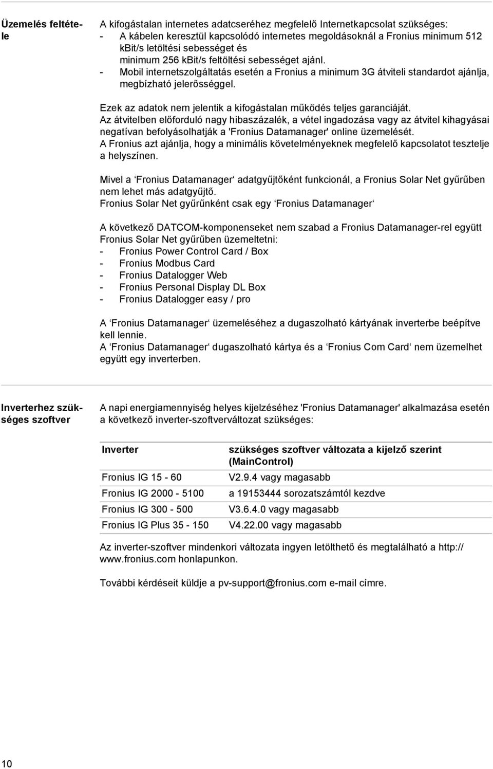 Ezek az adatok nem jelentik a kifogástalan működés teljes garanciáját.