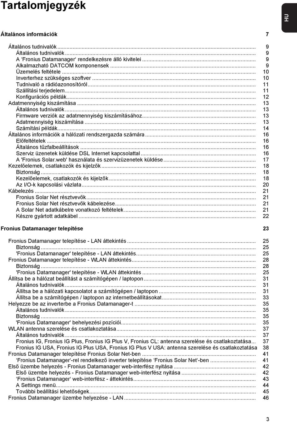 .. 13 Általános tudnivalók... 13 Firmware verziók az adatmennyiség kiszámításához... 13 Adatmennyiség kiszámítása... 13 Számítási példák... 14 Általános információk a hálózati rendszergazda számára.