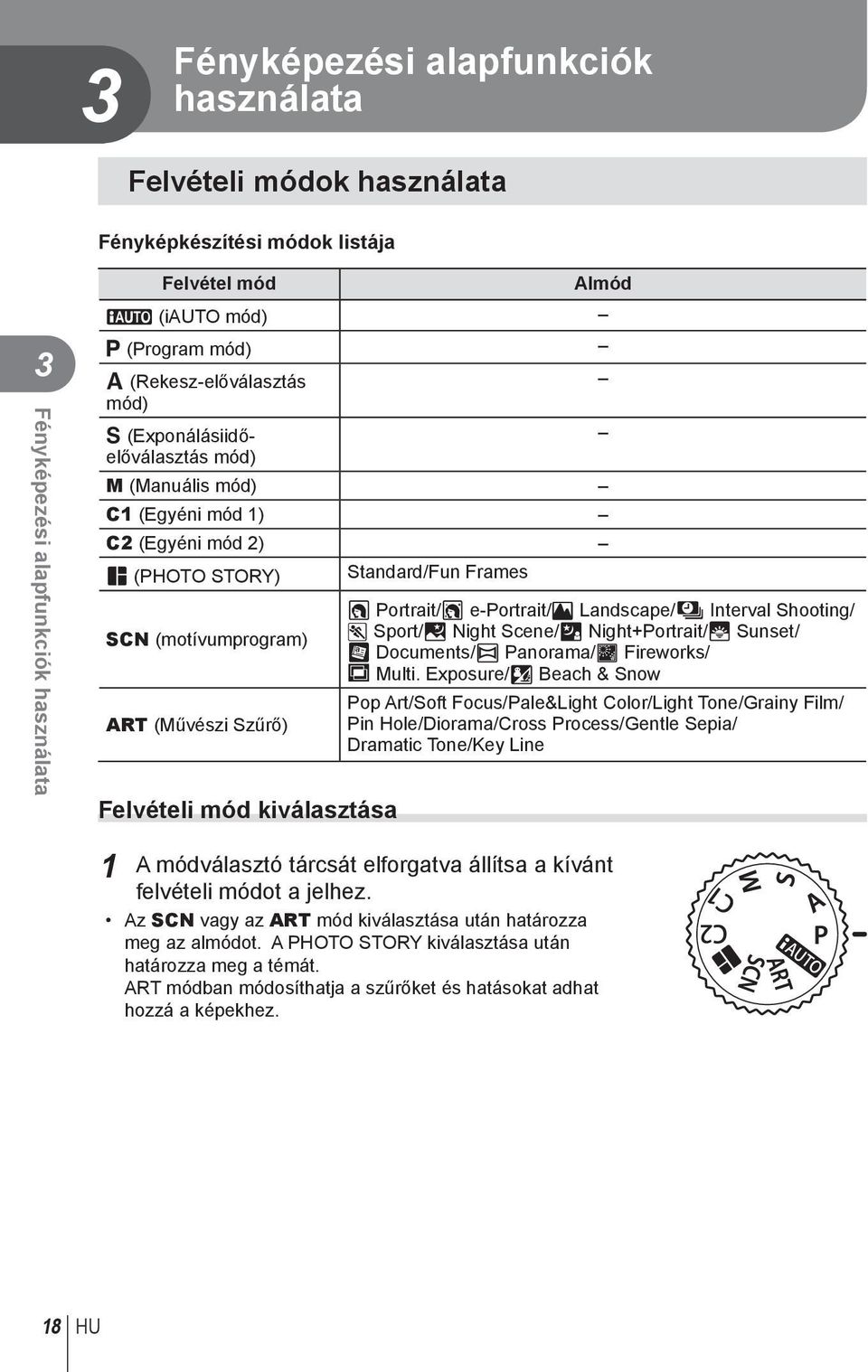 Standard/Fun Frames O Portrait/P e-portrait/l Landscape/a Interval Shooting/ J Sport/G Night Scene/U Night+Portrait/R Sunset/ T Documents/s Panorama/( Fireworks/ 0 Multi.