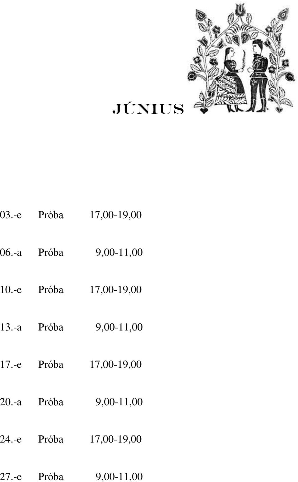 -a Próba 9,00-11,00 17.-e Próba 17,00-19,00 20.