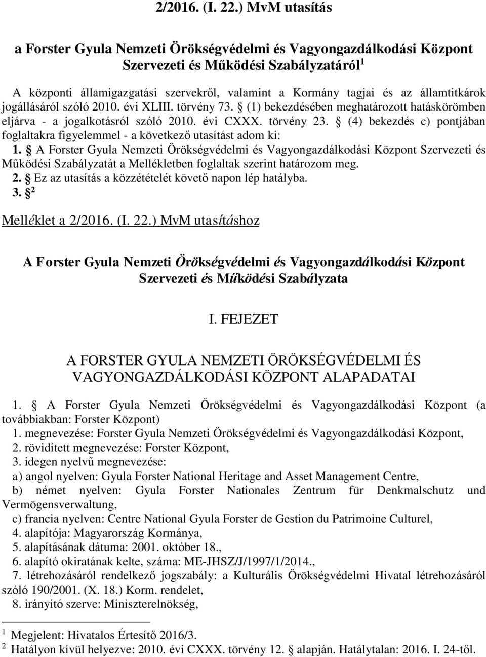 államtitkárok jogállásáról szóló 2010. évi XLIII. törvény 73. (1) bekezdésében meghatározott hatáskörömben eljárva - a jogalkotásról szóló 2010. évi CXXX. törvény 23.