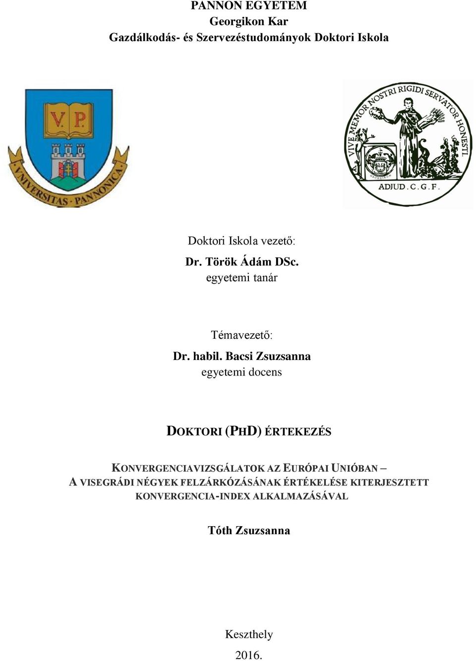 Bacsi Zsuzsanna egyetemi docens DOKTORI (PHD) ÉRTEKEZÉS KONVERGENCIAVIZSGÁLATOK AZ EURÓPAI