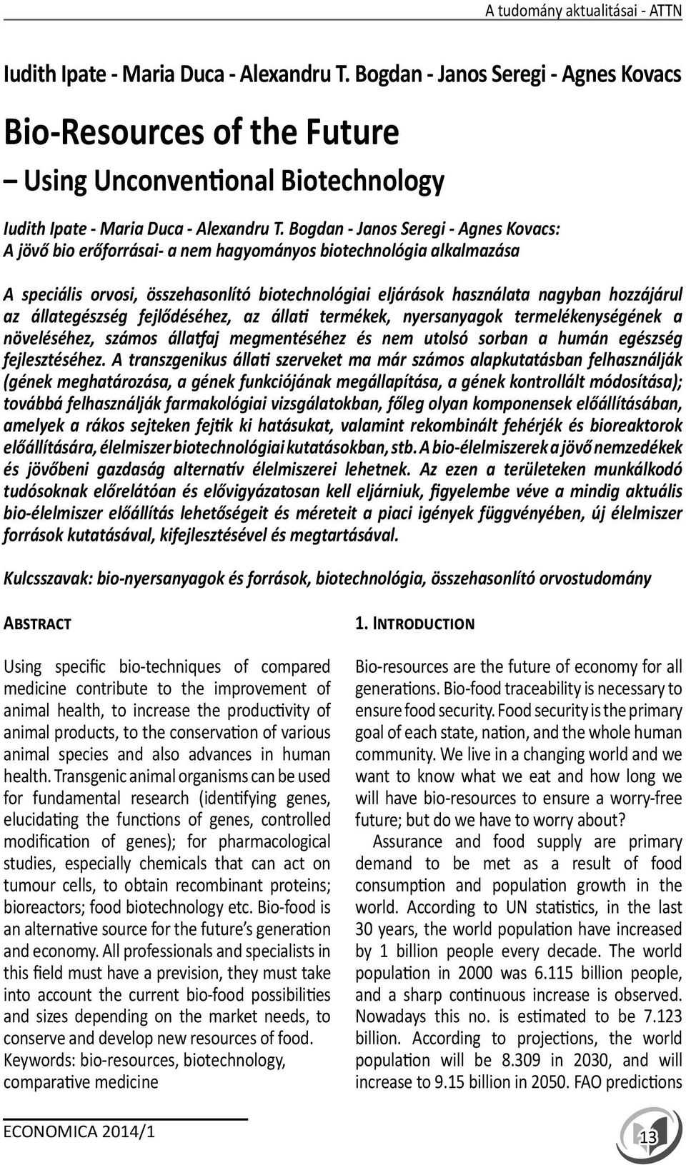 Bogdan - Janos Seregi - Agnes Kovacs: A jövő bio erőforrásai- a nem hagyományos biotechnológia alkalmazása A speciális orvosi, összehasonlító biotechnológiai eljárások használata nagyban hozzájárul