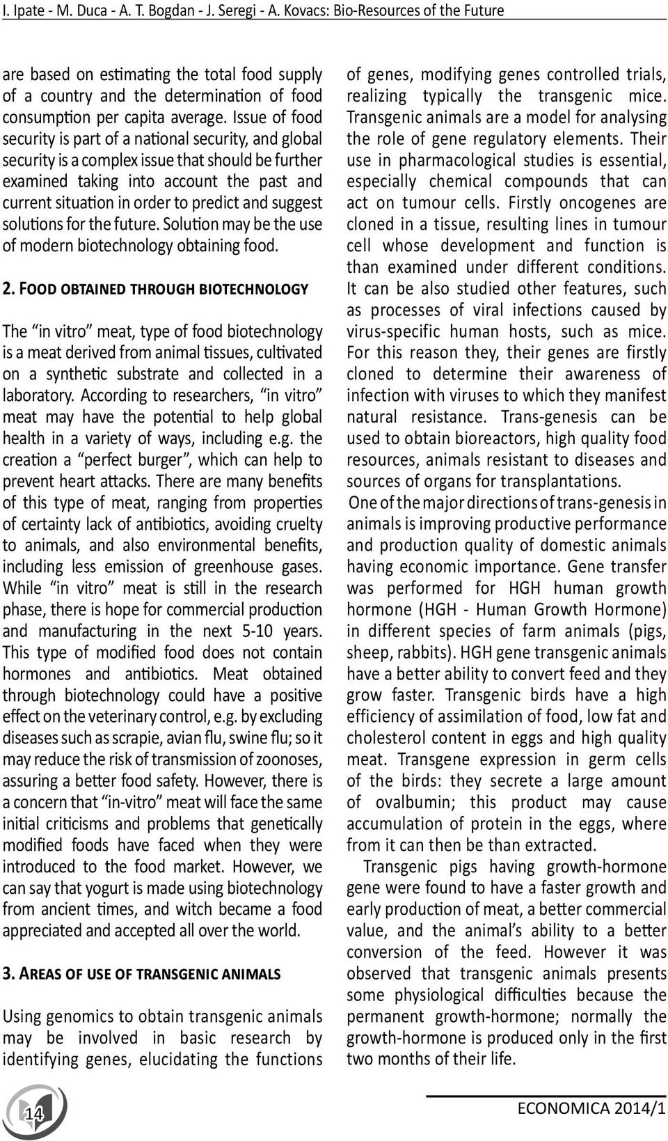 Issue of food security is part of a national security, and global security is a complex issue that should be further examined taking into account the past and current situation in order to predict