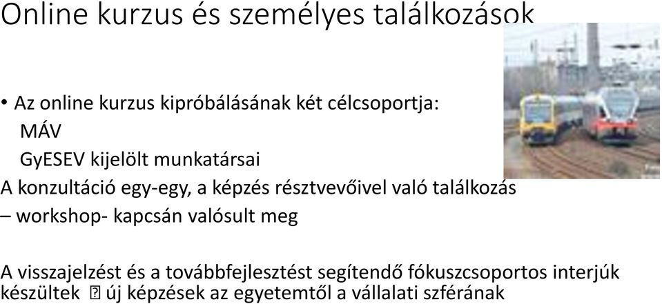 résztvevőivel való találkozás workshop- kapcsán valósult meg A visszajelzést és a