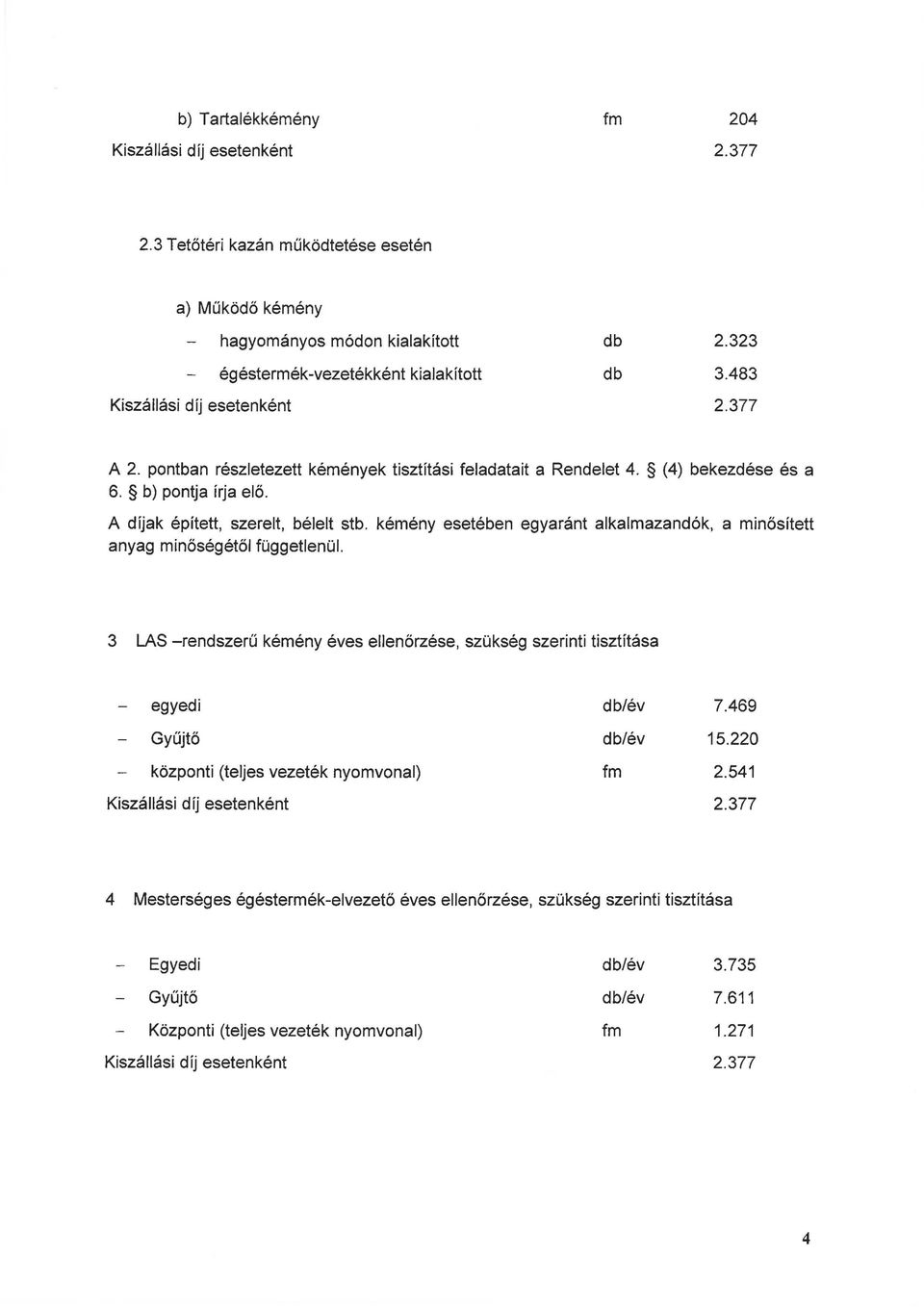 kémény esetében egyaránt alkalmazandók, a minősített anyag minőségétől függetlenül.