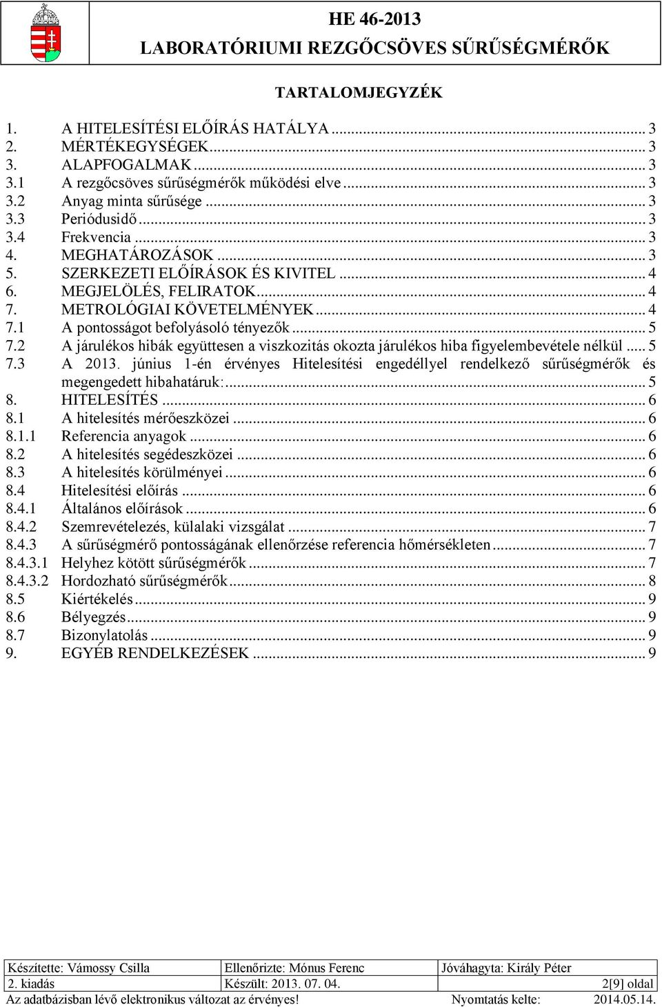 A járulékos hibák együttesen a viszkozitás okozta járulékos hiba figyelembevétele nélkül... 5 7.3 A 013.