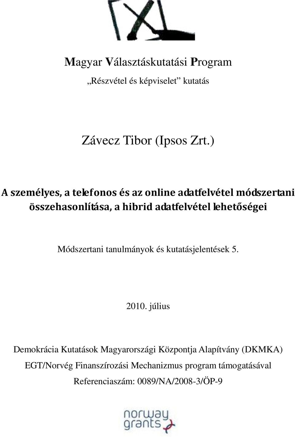 lehetőségei Módszertani tanulmányok és kutatásjelentések 5. 2010.