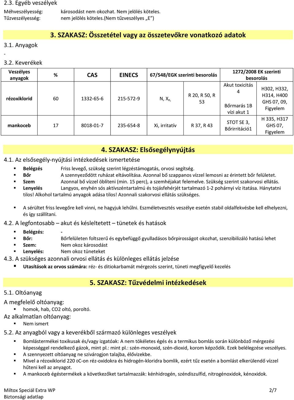 irritatív R 37, R 43 4.1. Az elsősegély-nyújtási intézkedések ismertetése 4.