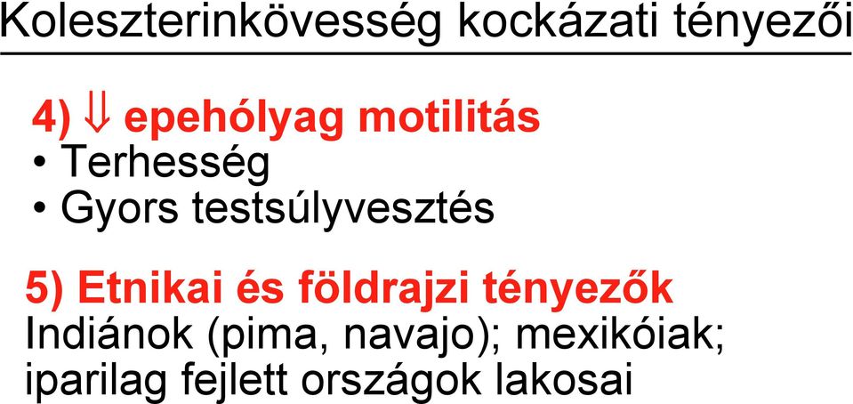 testsúlyvesztés 5) Etnikai és földrajzi tényezők