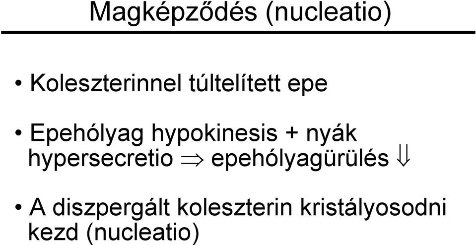 nyák hypersecretio epehólyagürülés A