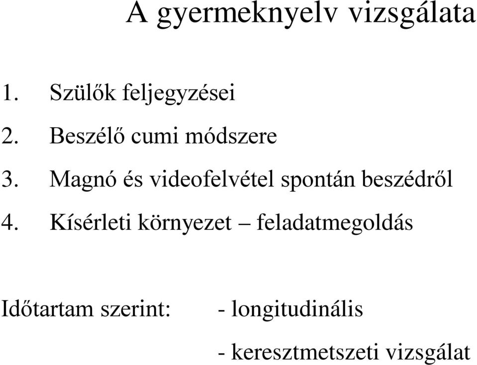 Magnó és videofelvétel spontán beszédről 4.