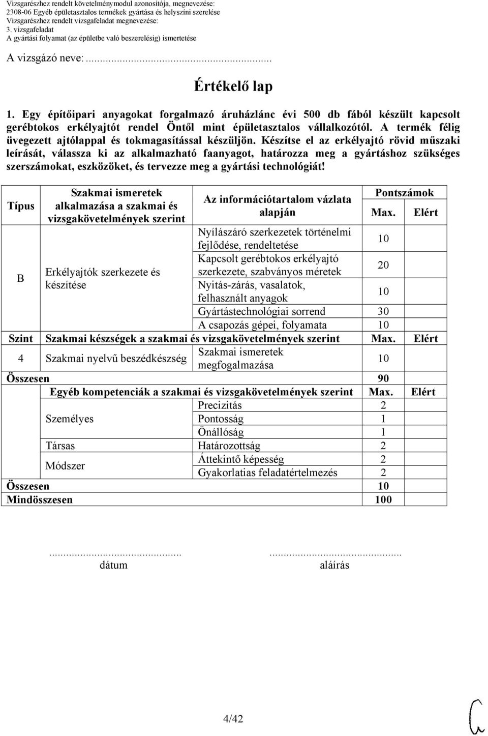 Készítse el az erkélyajtó rövid műszaki leírását, válassza ki az alkalmazható faanyagot, határozza meg a gyártáshoz szükséges szerszámokat, eszközöket, és tervezze meg a gyártási technológiát!