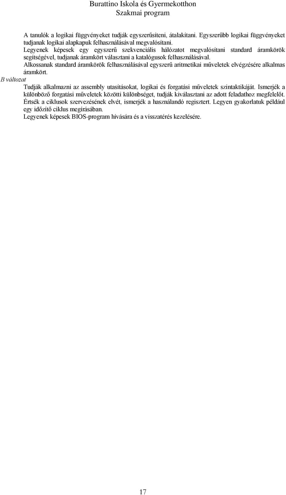 Alkossanak standard áramkörök felhasználásával egyszerű aritmetikai műveletek elvégzésére alkalmas áramkört.