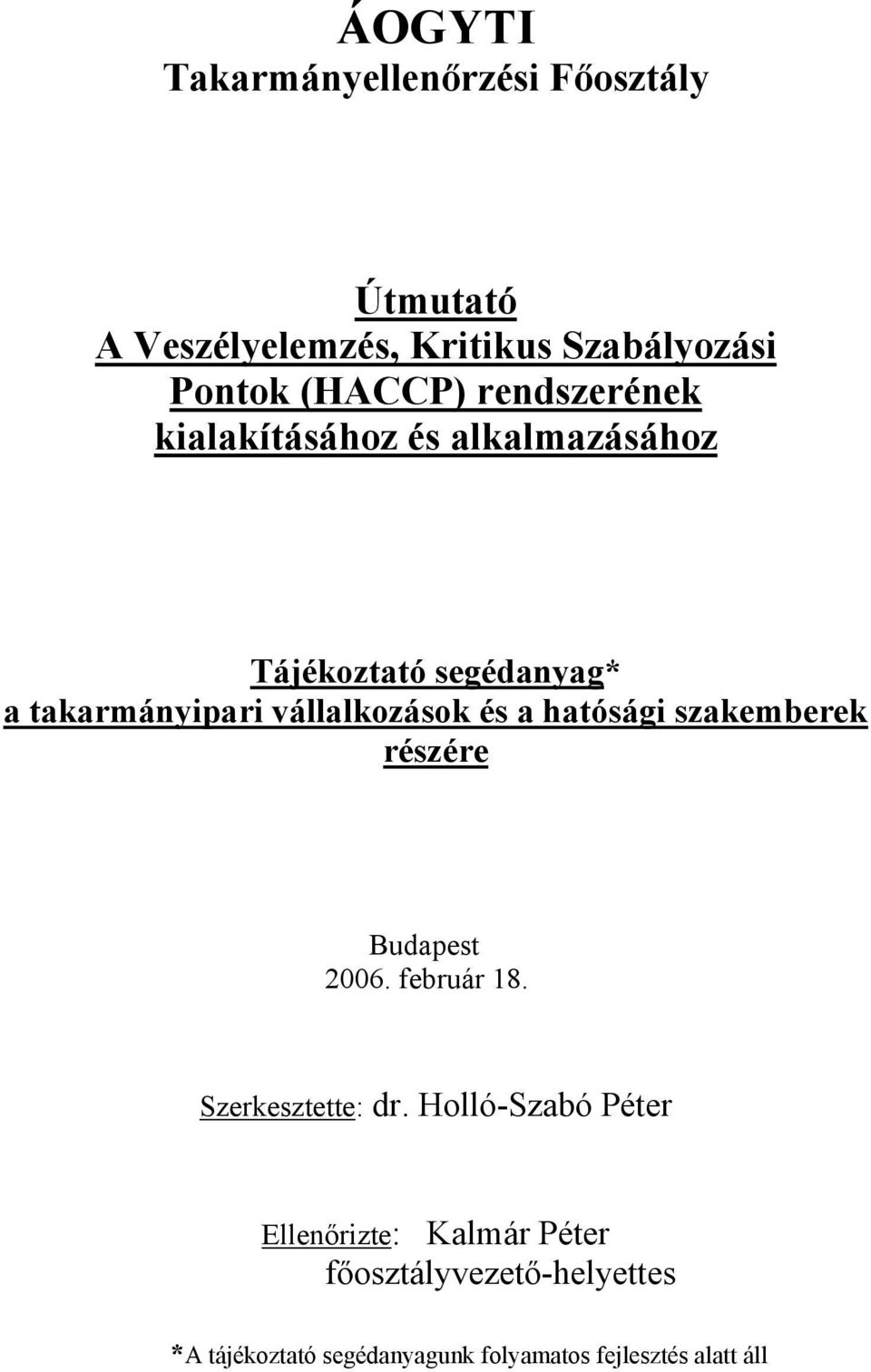 a hatósági szakemberek részére Budapest 2006. február 18. Szerkesztette: dr.