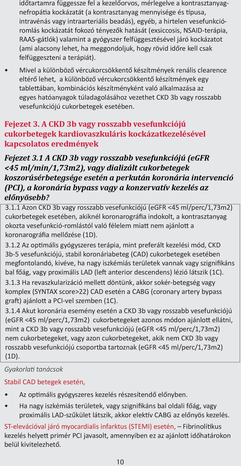 időre kell csak felfüggeszteni a terápiát).