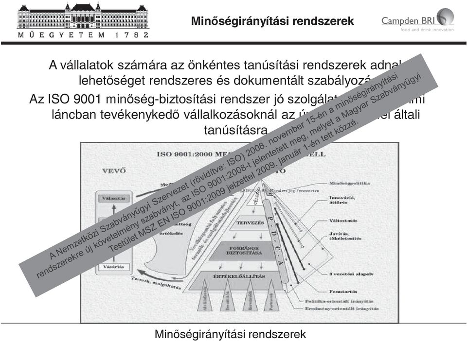 Az ISO 9001 minség-biztosítási rendszer jó szolgálatot tett az