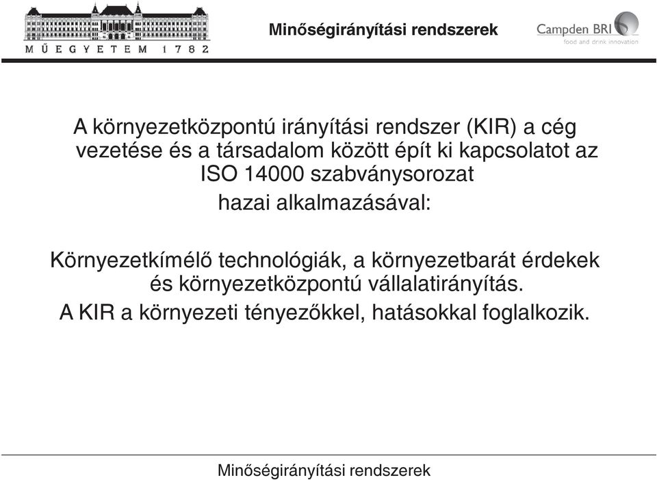 alkalmazásával: Környezetkímél technológiák, a környezetbarát érdekek és