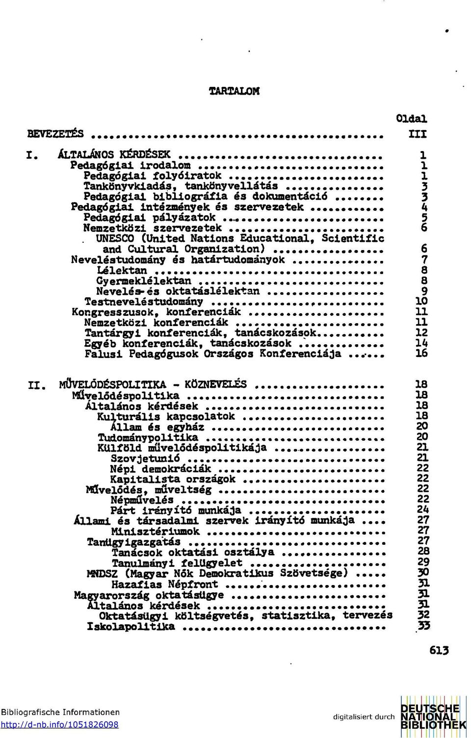 .. k Pedagógiai pályázatok 5 Nemzetközi szervezetek 6 UNESCO (United Nations Educational, Scientific and Cultural Organization) 6 Neveléstudomány és határtudományok.