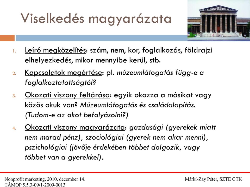 Okozati viszony feltárása: egyik okozza a másikat vagy közös okuk van? Múzeumlátogatás és családalapítás.