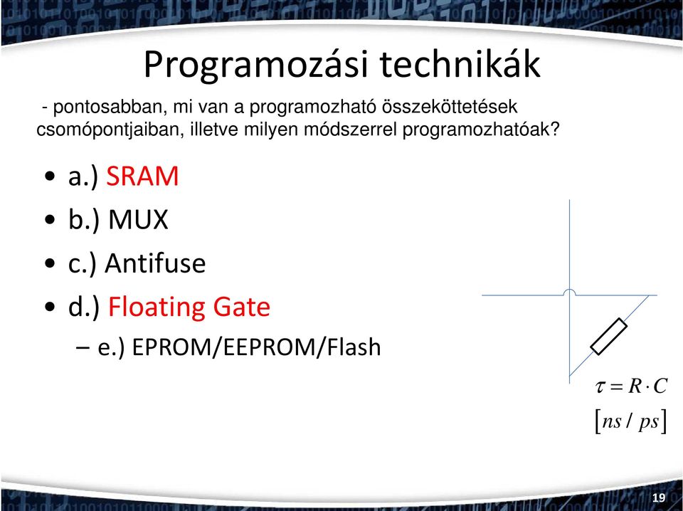 milyen módszerrel programozhatóak? a.) SRAM b.) MUX c.