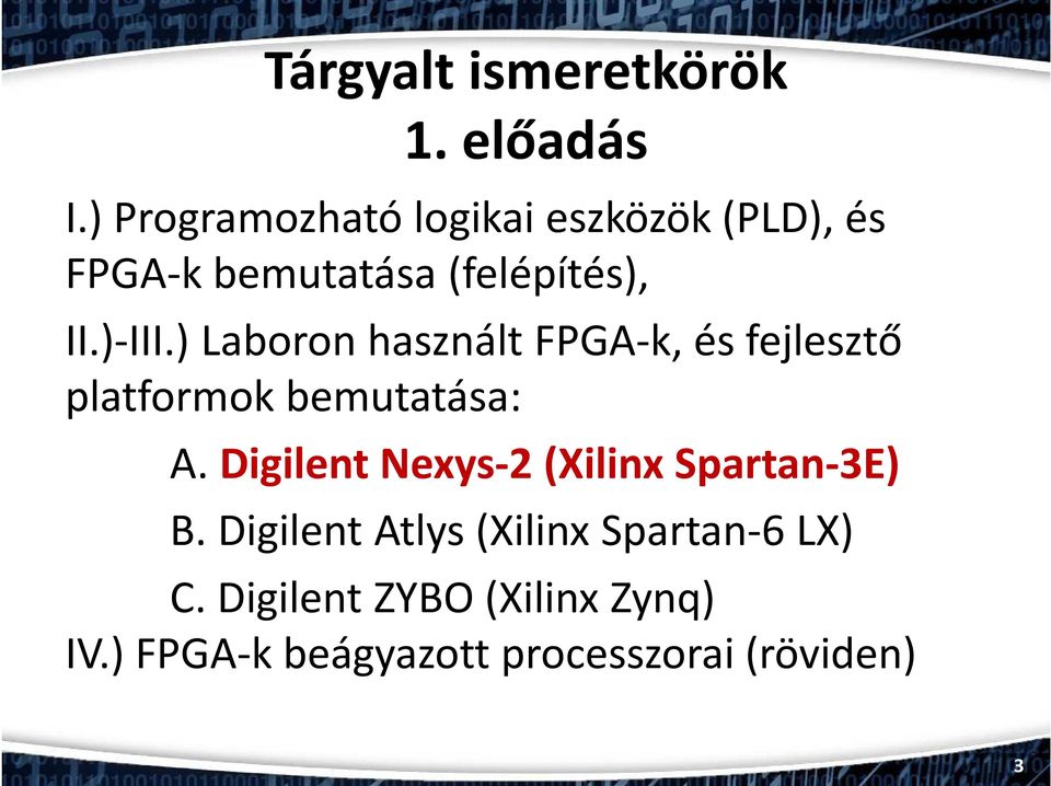 ) Laboron használt FPGA-k, és fejlesztő platformok bemutatása: A.