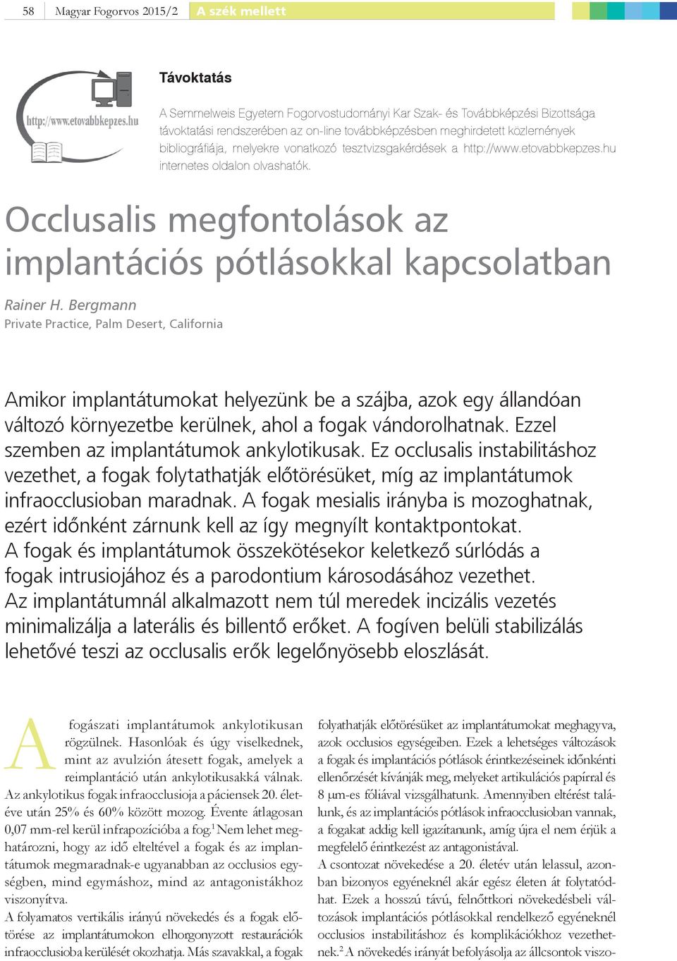 Occlusalis megfontolások az implantációs pótlásokkal kapcsolatban Rainer H.