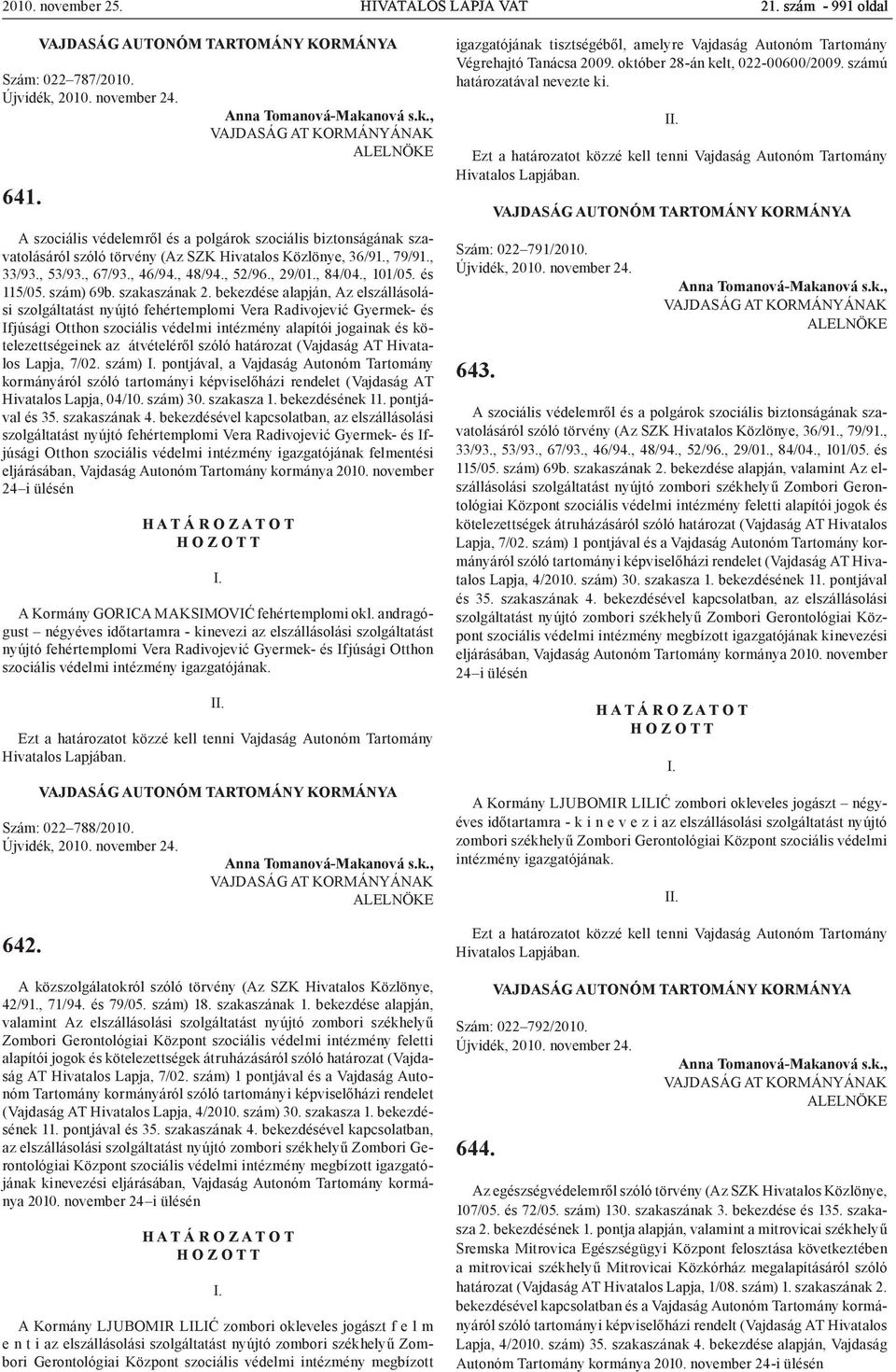 , 101/05. és 115/05. szám) 69b. szakaszának 2.