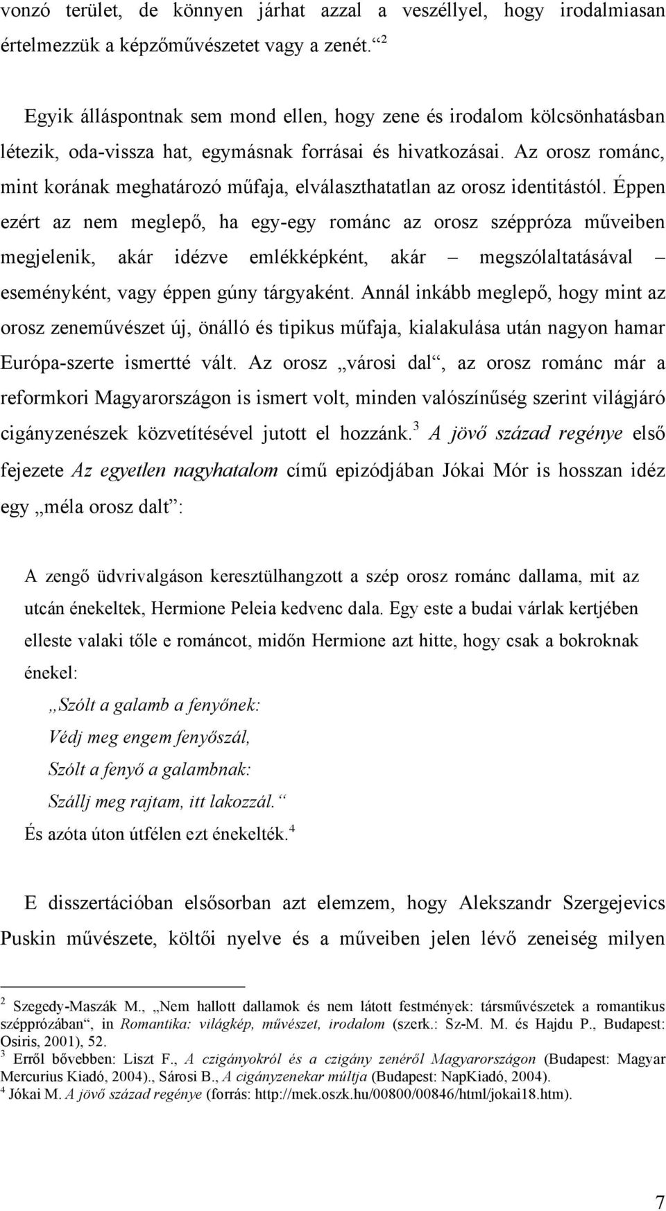 Az orosz románc, mint korának meghatározó műfaja, elválaszthatatlan az orosz identitástól.