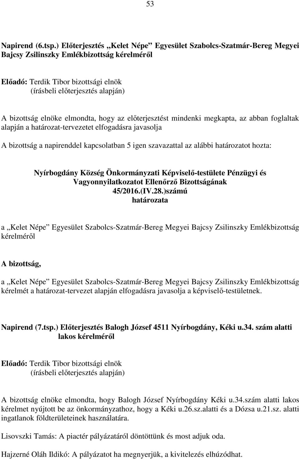 foglaltak alapján a határozat-tervezetet elfogadásra javasolja 45/2016.(IV.28.